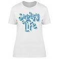 thumbnail image 1 of Simplify Your Life T-Shirt Women -Image by Shutterstock, Female Small, 1 of 2