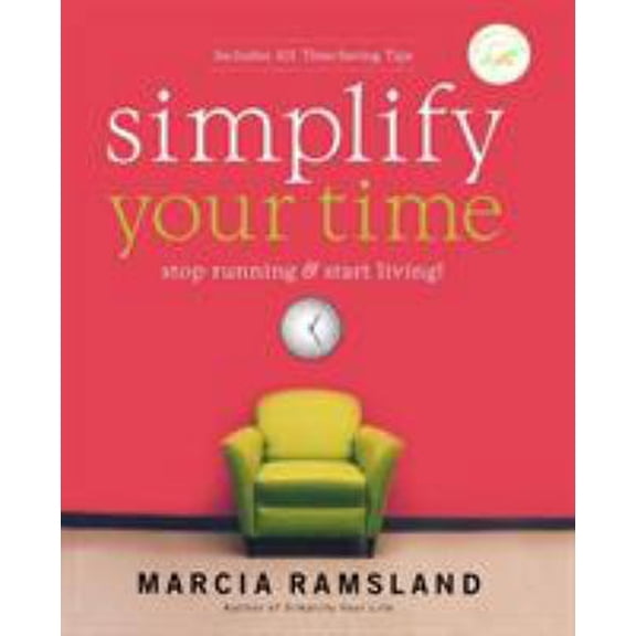 Pre-Owned Simplify Your Time: Stop Running and Start Living! (Paperback) 0849914582 9780849914584