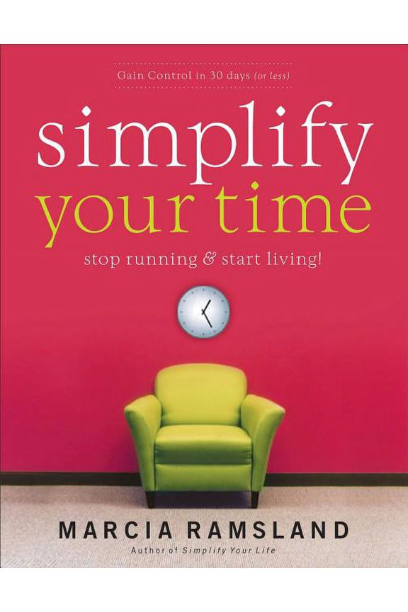 Simplify Simplify Your Time: Stop Running and Start Living!, (Paperback)