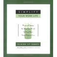 thumbnail image 1 of Pre-Owned Simplify Your Work Life: Ways to Change the Way You Work so You Have More Time to Live (Paperback) 0786885963 9780786885961, 1 of 1