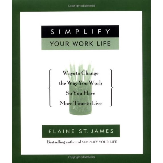 Pre-Owned Simplify Your Work Life: Ways to Change the Way You Work So You Have More Time to Live (Hardcover) 0786866837 9780786866830