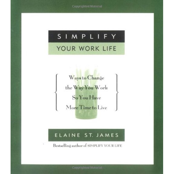Pre-Owned Simplify Your Work Life: Ways to Change the Way You Work so You Have More Time to Live (Paperback) 0786885963 9780786885961