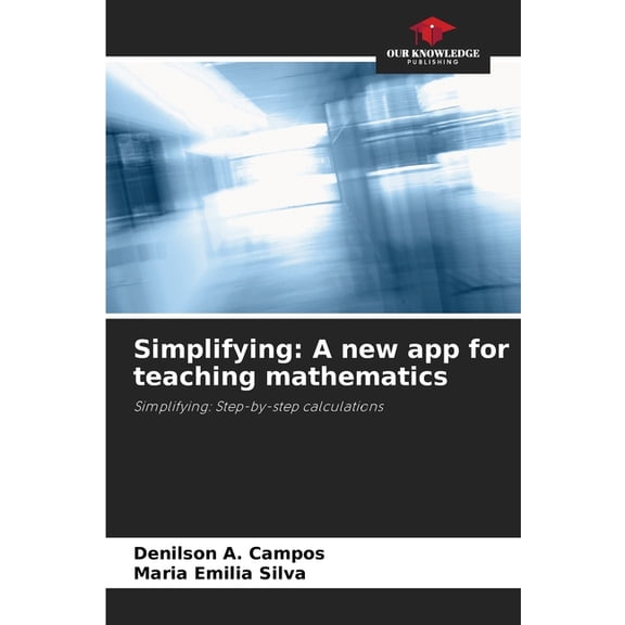 Simplifying: A new app for teaching mathematics, (Paperback)