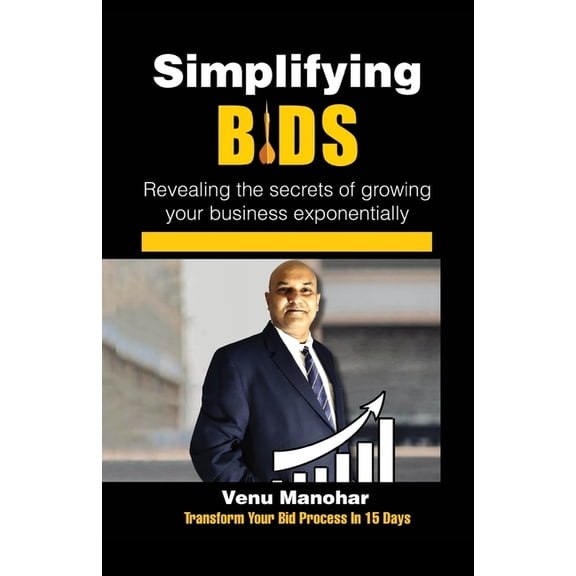 Simplifying Bids: Revealing the secrets of growing your business exponentially (Paperback)
