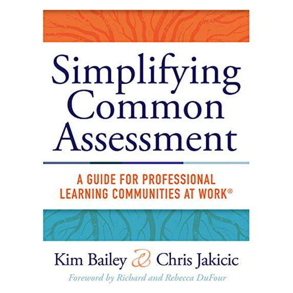 Pre-Owned Simplifying Common Assessment: A Guide for Professional Learning Communities at Work(tm) [How Teadchers Can Develop Effective and Efficient Assessmen (Paperback) 194387445X 9781943874453