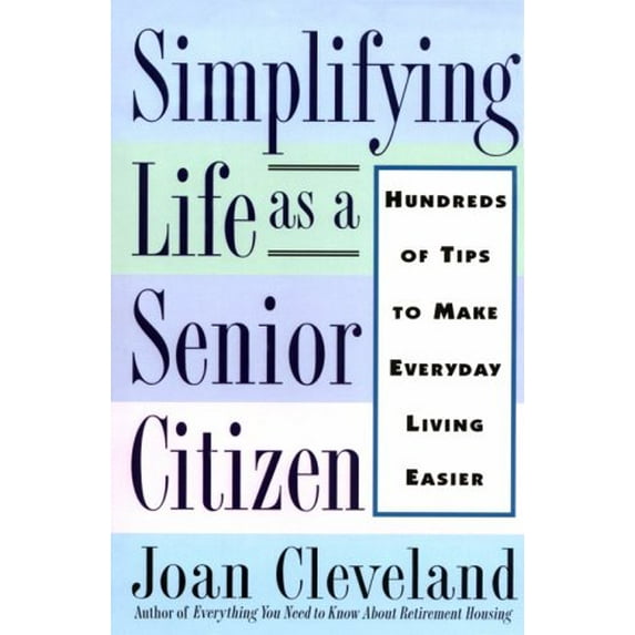 Pre-Owned Simplifying Life As a Senior Citizen: Hundreds of Tips to Make Everyday Living Easier Paperback Cleveland