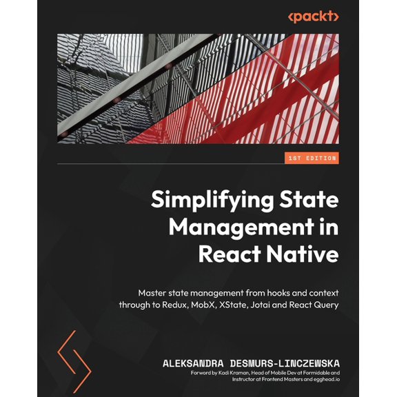 Simplifying State Management in React Native: Master state management from hooks and context through to Redux, MobX, XSt, (Paperback)