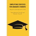 thumbnail image 1 of Simplifying Statistics for Graduate Students: Making the Use of Data Simple and User-Friendly, (Hardcover), 1 of 1