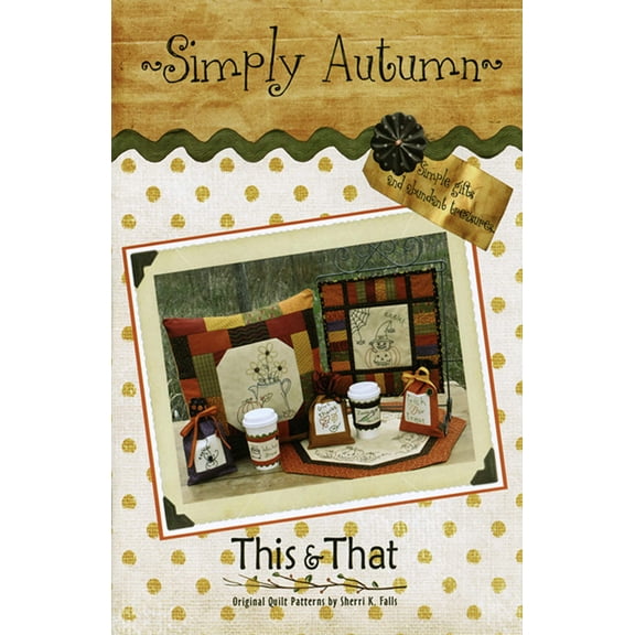 Simply Autumn Quilt Pattern Book by Sherri Falls for This and That