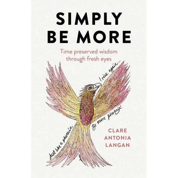 Pre-Owned Simply Be More: Time Preserved Wisdom Through Fresh Eyes (Paperback) 1789048052 9781789048056