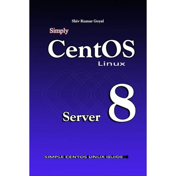 Simply Centos Linux server 8 (Paperback)
