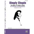 thumbnail image 1 of Pre-Owned Simply Chopin: The Music of Frédéric Chopin -- 25 of His Piano Masterpieces (Paperback) 073904480X 9780739044803, 1 of 1
