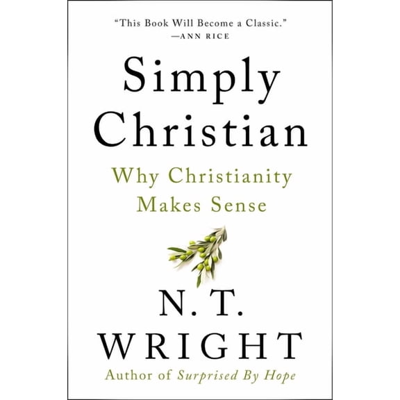 Simply Christian: Why Christianity Makes Sense, (Paperback)