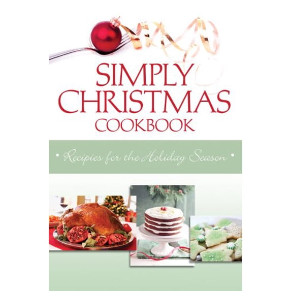 Pre-Owned Simply Christmas Cookbook: Recipes for the Holiday Season (Hardcover) 1602605785 9781602605787