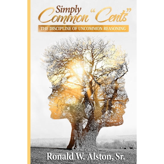 Simply Common-Cents : The Discipline of Uncommon Reasoning (Paperback)