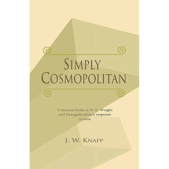 Simply Cosmopolitan: A layman looks at N. T. Wright and his influence on Evangelicalism (Paperback)