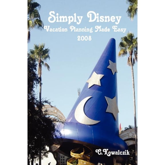Simply Disney 2008 : Vacation Planning Made Easy