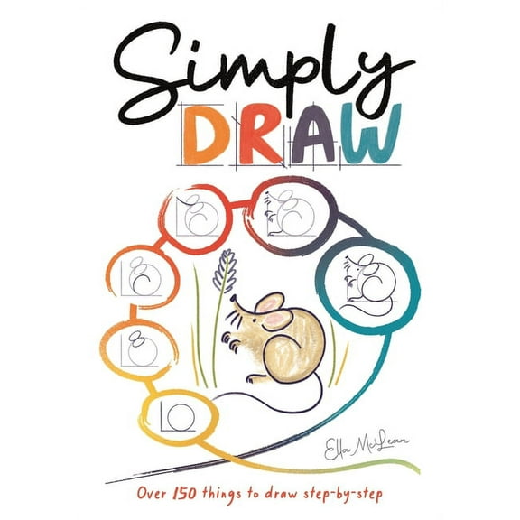 Simply Draw : Over 150 things to draw step-by-step (Paperback)