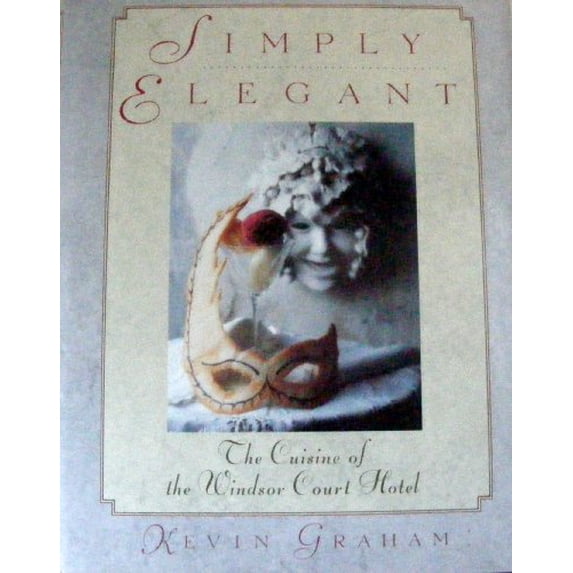 Pre-Owned Simply Elegant: The Cuisine of the Windsor Court Hotel (Hardcover) 0802112978 9780802112972