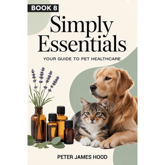 Simply Essentials Simply Essentials: Your Guide to Pet Healthcare., Book 8, (Paperback)