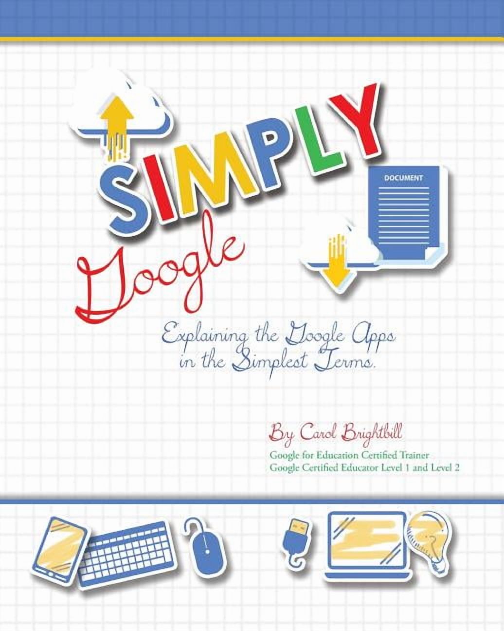 Google Books Simply Google: Explaining the Google Apps in the Simplest ...