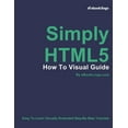 thumbnail image 1 of Simply HTML5: How To Visual Guide (Paperback), 1 of 1