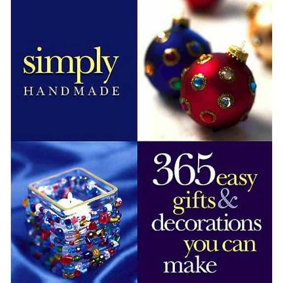 Pre-Owned Simply Handmade: 365 Easy Gifts & Decorations You Can Make (Hardcover) 0696207826 9780696207822