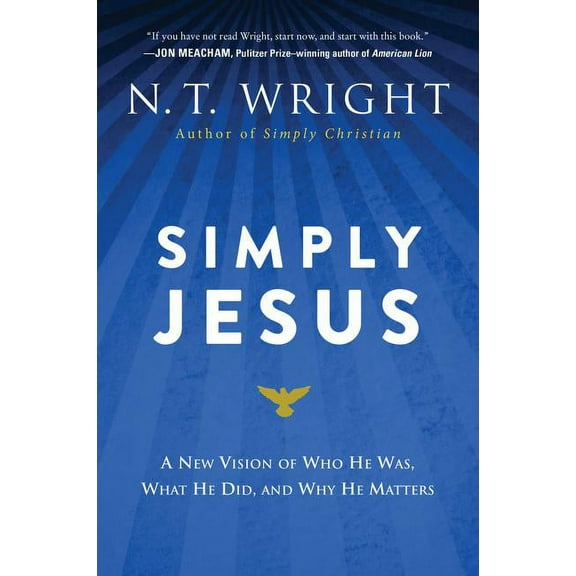 Simply Jesus: A New Vision of Who He Was, What He Did, and Why He Matters, (Paperback)