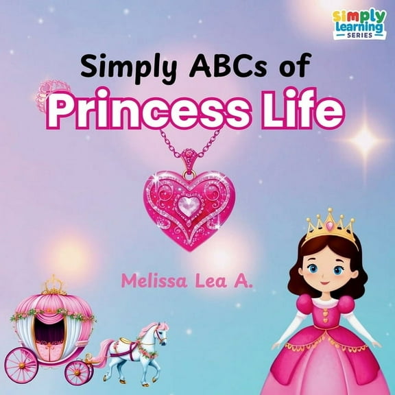 Simply Learning Simply ABCs of Princess Life, (Paperback)