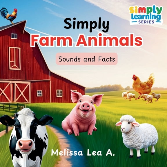 Simply Learning Simply Farm Animals: Sounds and Facts, (Paperback)