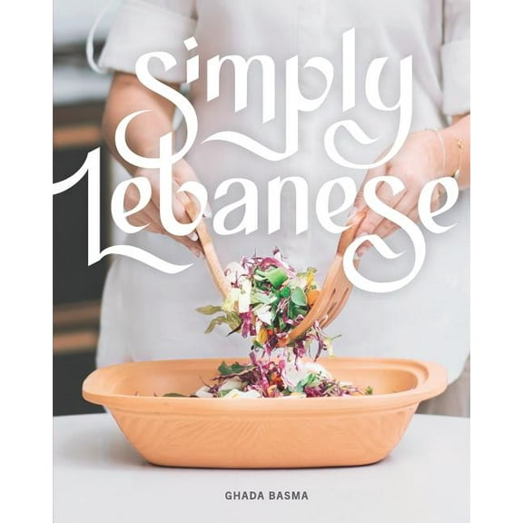 Simply Lebanese: 30 Recipes from the Heart of Lebanon, (Paperback)