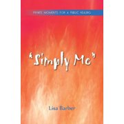 Simply Me Private Moments for a Public Healing, Paperback