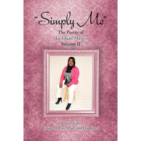 "Simply Me": The Poetry of Jac'Quail Mayes Volume II, (Paperback)