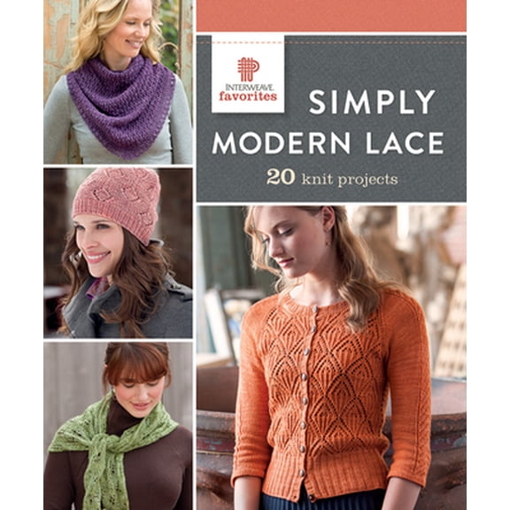 Pre-Owned Simply Modern Lace: 20 Knit Projects (Interweave Favorites) (Paperback) 163250104X 9781632501042