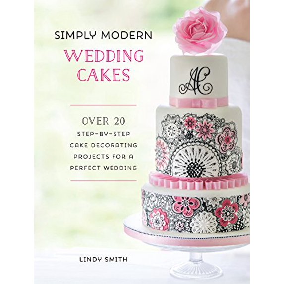 Pre-Owned Simply Modern Wedding Cakes: Over 20 Contemporary Designs for Remarkable Yet Achievable Wedding Cakes (Paperback) 1446306038 9781446306031