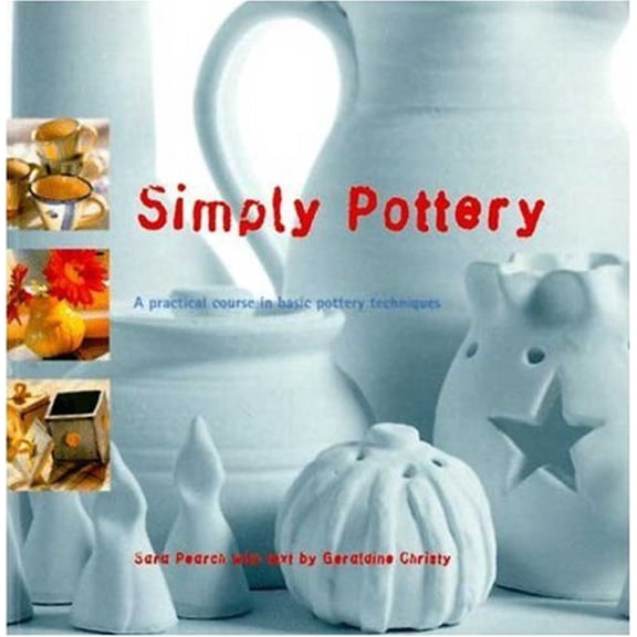 Pre-Owned Simply Pottery: A Practical Course in Basic Pottery Techniques (Paperback) 0823048373 9780823048373