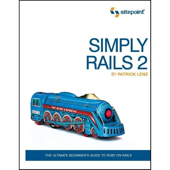Simply Rails 2: The Ultimate Beginner's Guide to Ruby on Rails (Paperback)