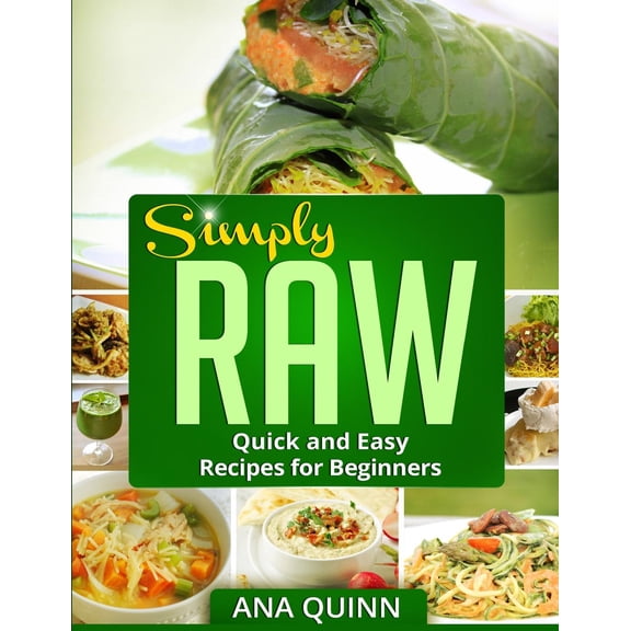Simply RAW: Quick and Easy Recipes for Beginners (Paperback)