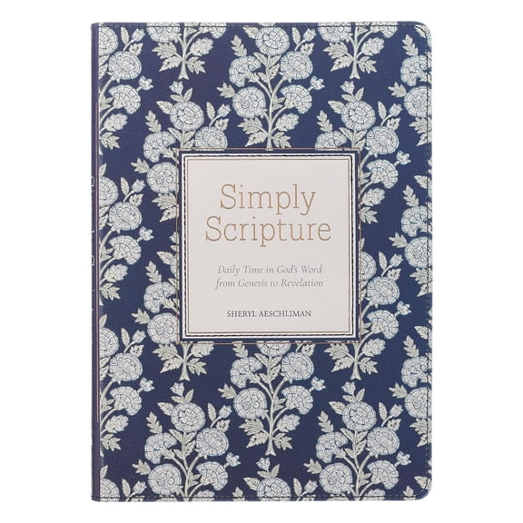 Simply Scripture: Daily Time in God's Word from Genesis to Revelation, (Hardcover)
