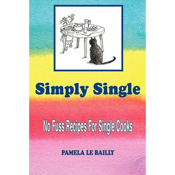 Simply Single : No Fuss Recipes for Single Cooks