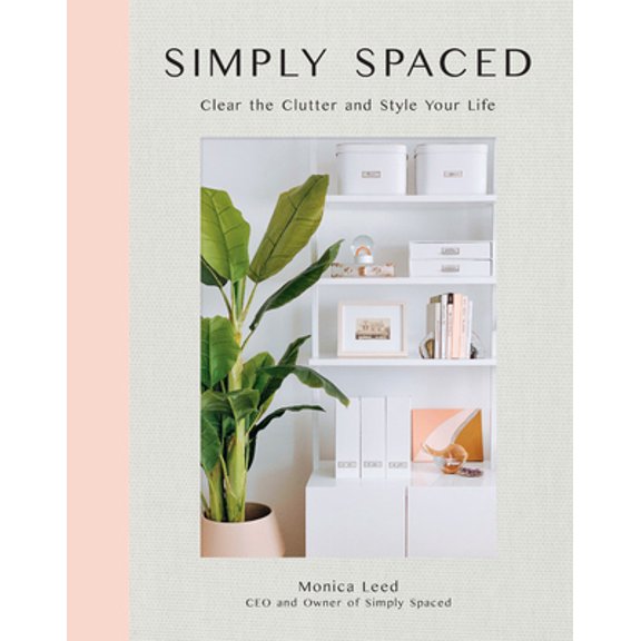 Pre-Owned Simply Spaced: Clear the Clutter and Style Your Life (Hardcover) 1631066072 9781631066078