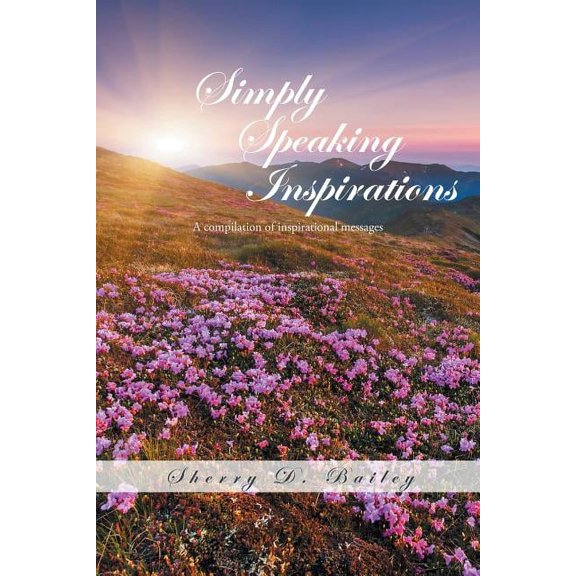 Simply Speaking Inspirations: A Compilation of Inspirational Messages, (Paperback)