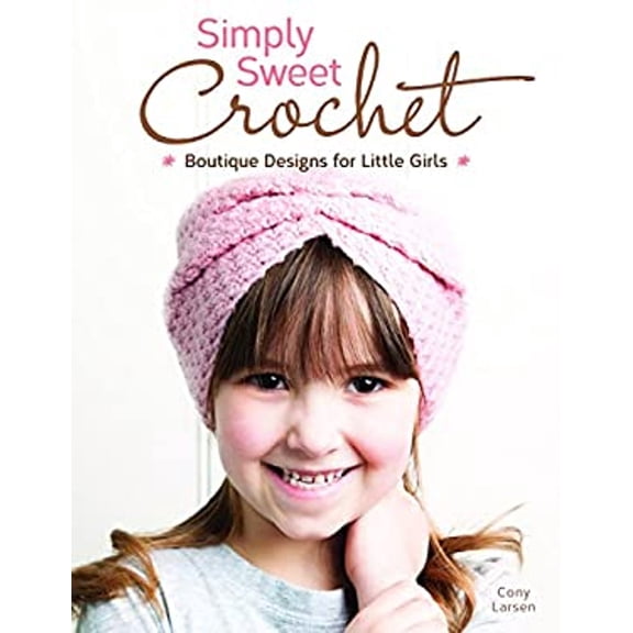 Pre-Owned Simply Sweet Crochet: Boutique Designs for Little Girls (Paperback) 157421375X 9781574213751