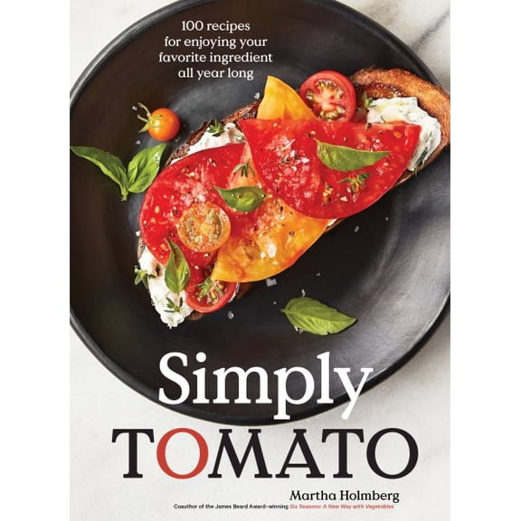 Pre-Owned Simply Tomato: 100 Recipes for Enjoying Your Favorite Ingredient All Year Long (Hardcover) 164829037X 9781648290374