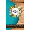 thumbnail image 1 of Simply Vegan: The Complete Stress-Free Guide to Navigating a New Vegan Lifestyle, (Hardcover), 1 of 1