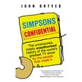 thumbnail image 1 of Simpsons Confidential : The Uncensored, Totally Unauthorised Account of the World's Greatest TV Show by the People That Made It (Paperback), 1 of 1