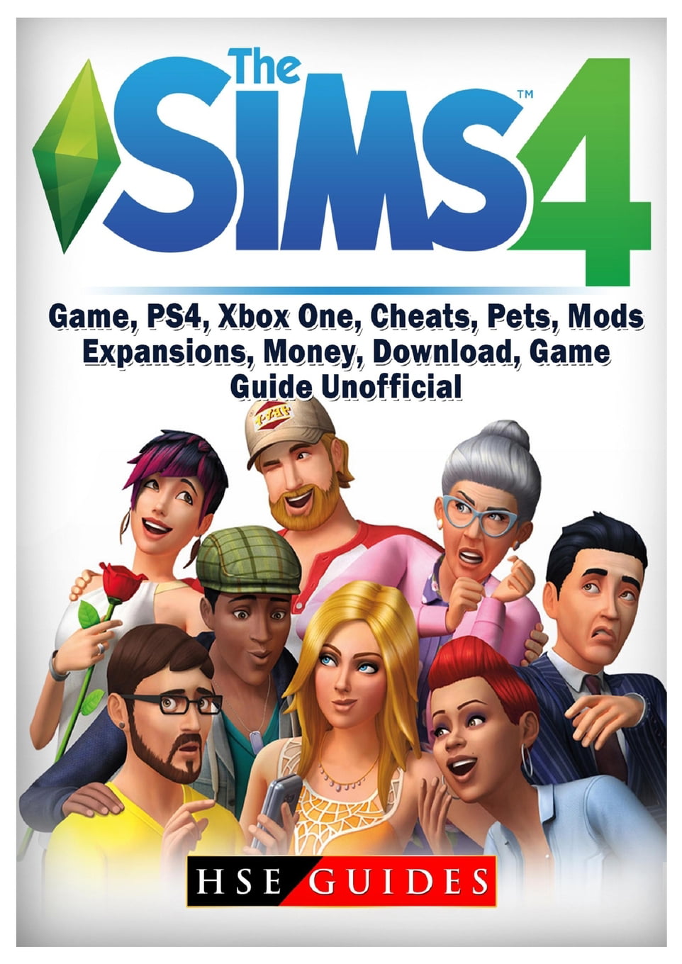 Sims 4 Game, PS4, Xbox One, Cheats, Pets, Mods, Expansions, Money,  Download, Game Guide Unofficial by HSE Guides
