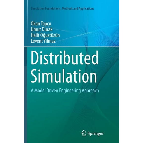 Simulation Foundations, Methods and Appl Distributed Simulation: A Model Driven Engineering Approach, (Paperback)