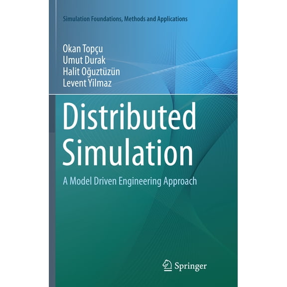 Simulation Foundations, Methods and Appl Distributed Simulation: A Model Driven Engineering Approach, (Paperback)