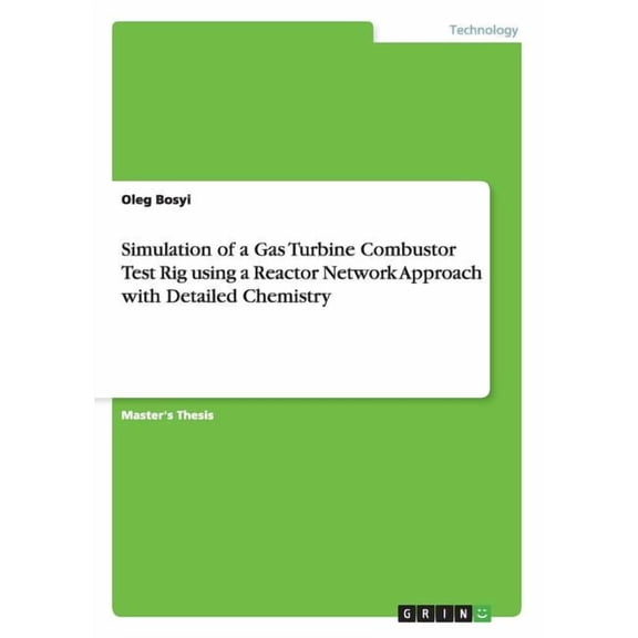 Simulation of a Gas Turbine Combustor Test Rig using a Reactor Network Approach with Detailed Chemistry (Paperback)